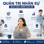 Quản trị nhân sự qua góc nhìn của HR